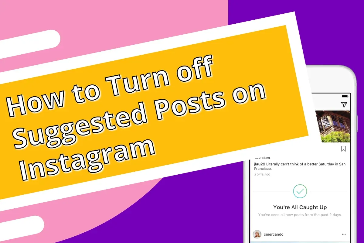 Cover image with text how to turn off suggested posts instagram, with a iphone next to it.