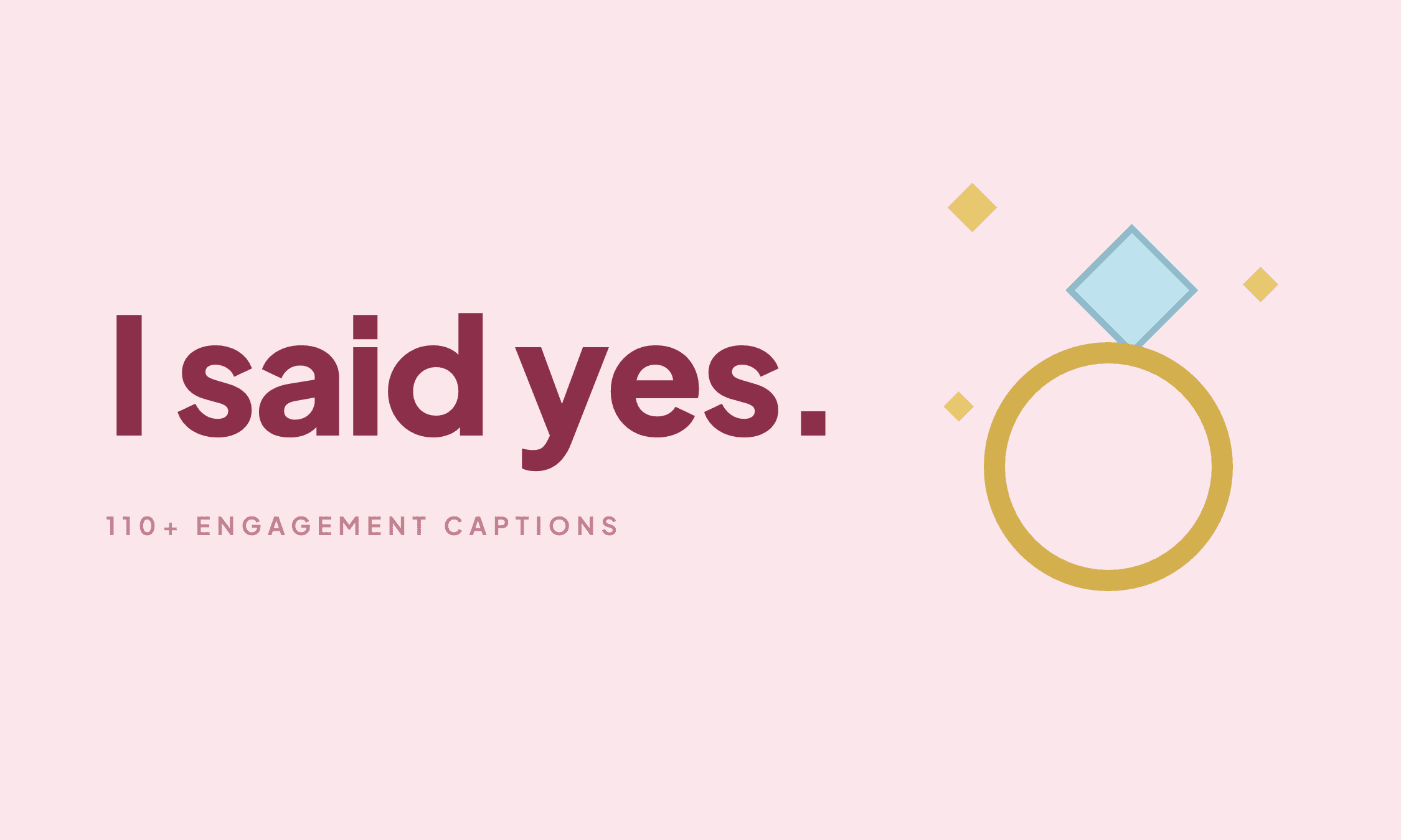 The caption "I said yes." beside a diamond engagement ring