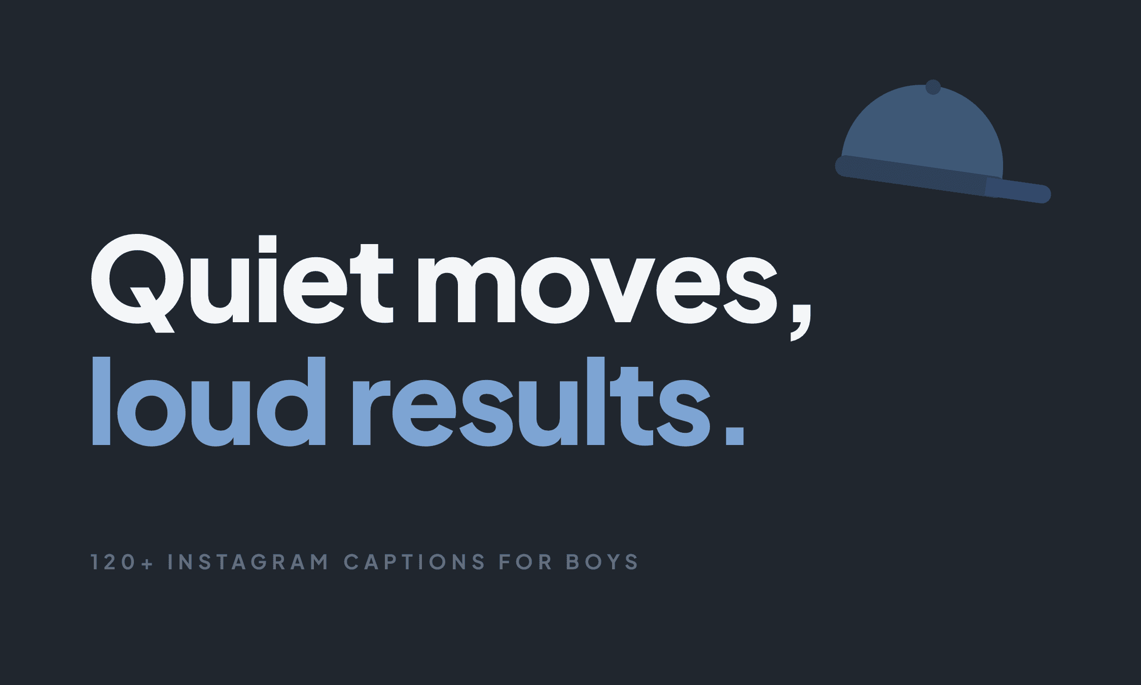The caption "Quiet moves, loud results." with a tilted baseball cap