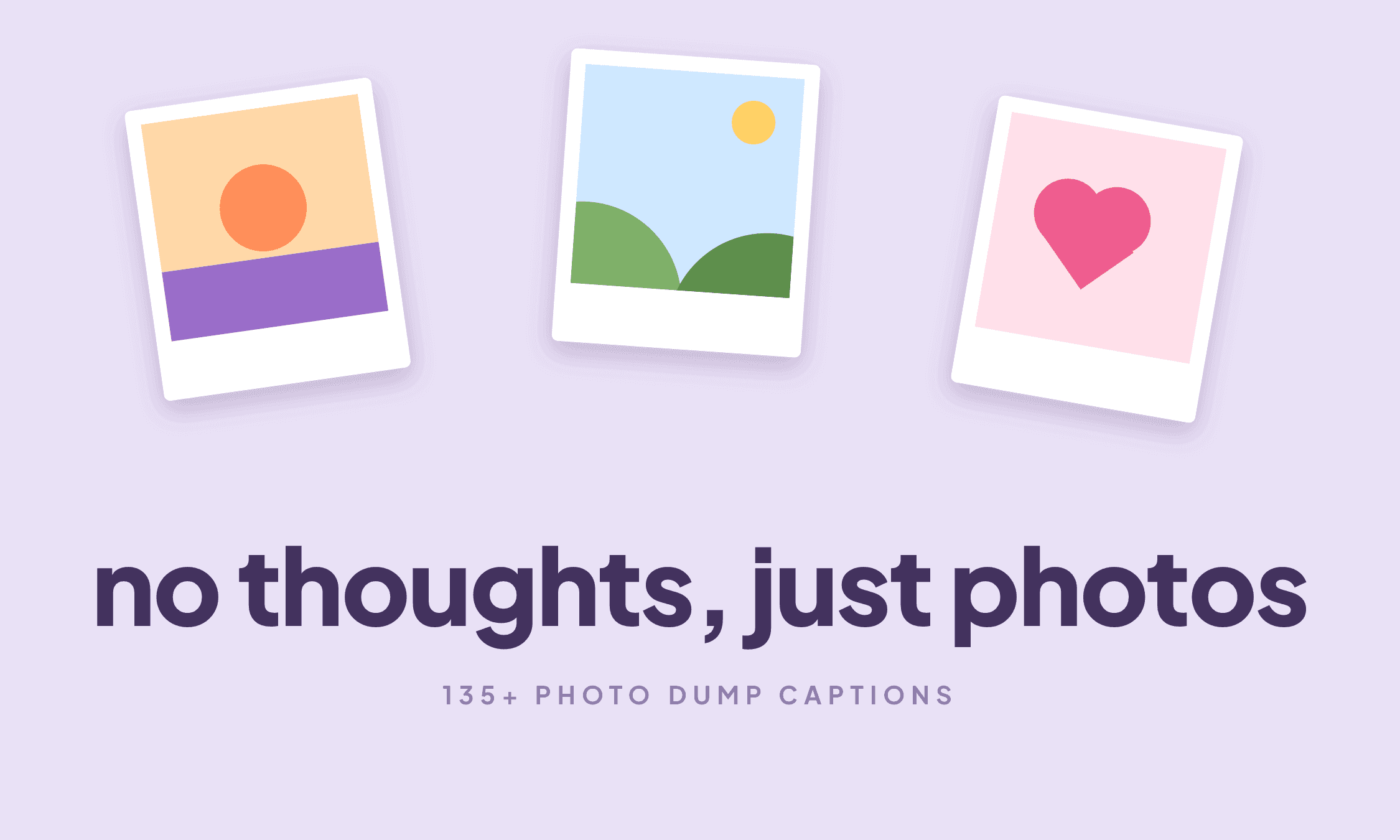 Three scattered polaroid photos above the caption "no thoughts, just photos"