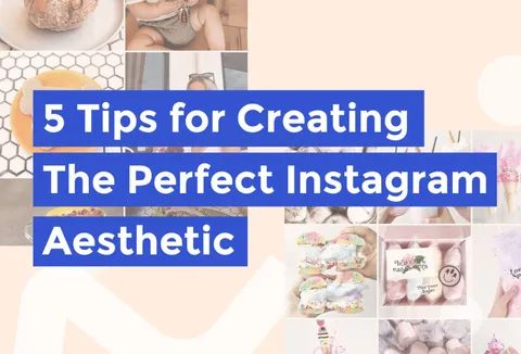 Preview for article 5 Tips for Creating the Perfect Instagram Aesthetic