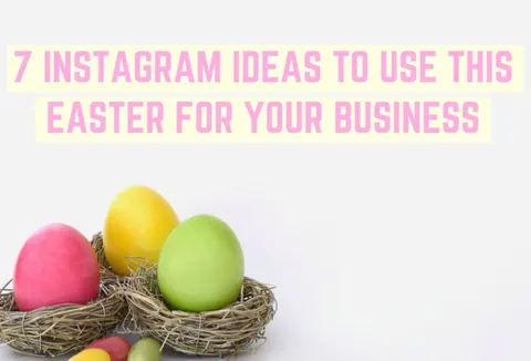 Preview for article 7 Instagram Growth Tips for This Easter